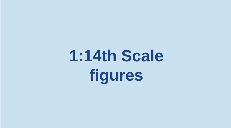 1:14 scale FIGURES