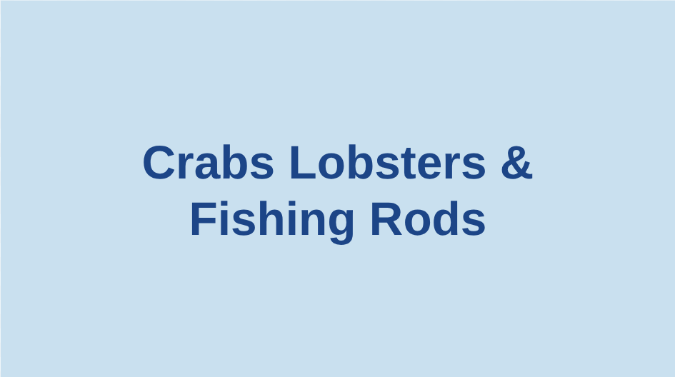 Crabs Lobsters & Fishing Rods